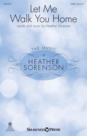 Heather Sorenson, Let Me Walk You Home SATB Chorpartitur