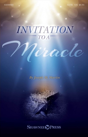 Joseph M. Martin, Invitation to a Miracle SATB Partitur