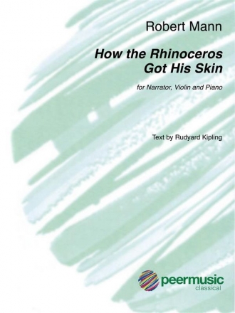 How the Rhinoceros got his Skin for narrator, violin and piano 2 scores and part