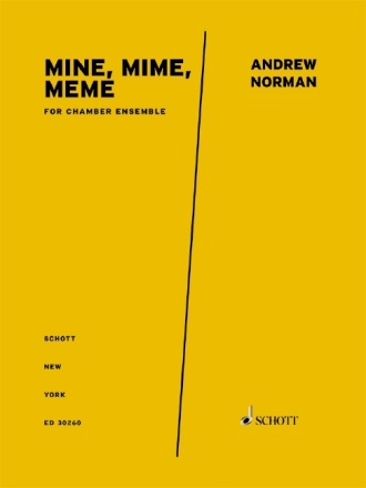 A.Norman, Mine, Mime, Meme for chamber ensemble Partitur und Stimmen