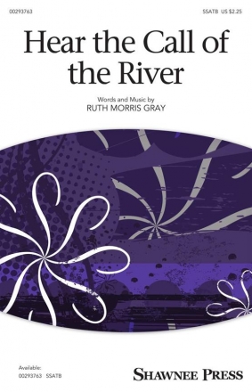 Ruth Morris Gray, Hear the Call of the River SSATB Choral Score