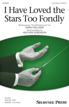 Heather Sorenson, I Have Loved the Stars Too Fondly 3-Part Mixed Choir Choral Score