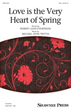 Michael John Trotta, Love Is the Very Heart of Spring SSA Choral Score