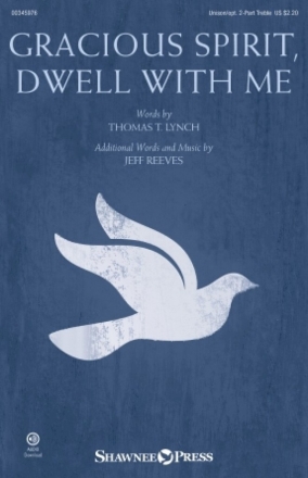 Jeff Reeves, Gracious Spirit, Dwell With Me for 2-Part Treble Choir Choral Score