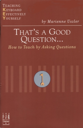 Teaching Keyboard Effectively Yourself: That'S A Good Question... Piano Instrumental Reference