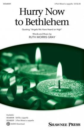 Ruth Morris Gray, Hurry Now to Bethlehem 3-Part Mixed a Cappella Choir Choral Score