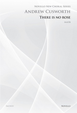 Andrew Cusworth, There Is No Rose (Novello New Choral Series) SATB Chorpartitur