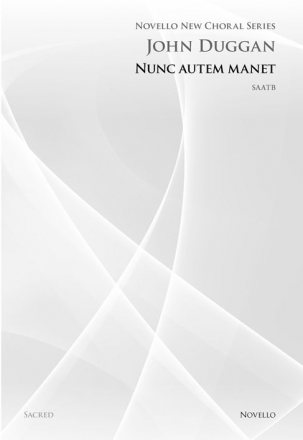 John Duggan, Nunc Autem Manet (Novello New Choral Series) SATB Chorpartitur