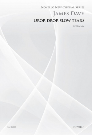 James Davy, Drop Drop Slow Tears (Novello New Choral Series) SATB Chorpartitur