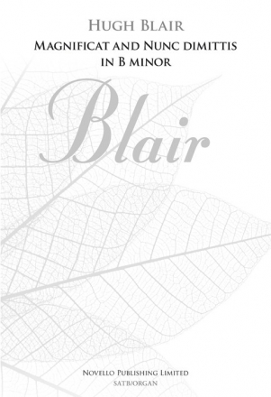 Hugh Blair, Magnificat And Nunc Dimittis In B Minor SATB and Organ Chorpartitur