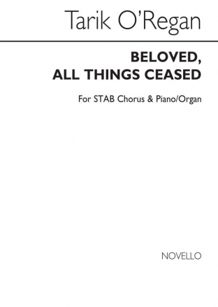 Tarik O'Regan, Beloved, All Things Ceased SATB and Piano or Organ Buch