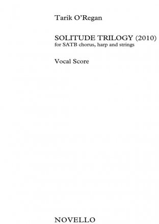 Tarik O'Regan, Solitude Trilogy SATB and Piano Stimme