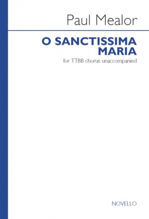 Paul Mealor, O Sanctissima Maria - TTBB TTBB Chorpartitur