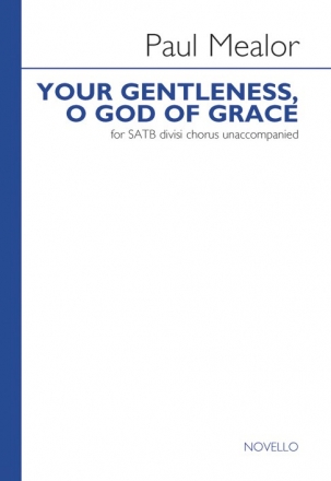 Paul Mealor, Your Gentleness O God Of Grace SATB Chorpartitur