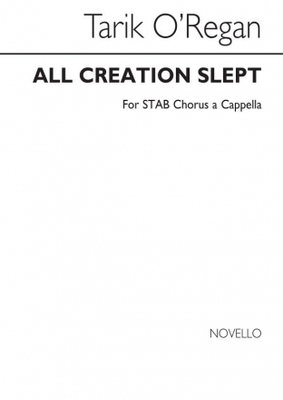 Tarik O'Regan, All Creation Slept SATB Chorpartitur