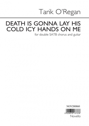 Tarik O'Regan, Death Is Gonna Lay His Cold Icy Hands On Me SATB and Guitar Chorpartitur