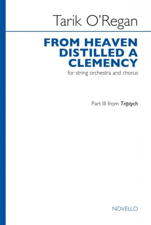 Tarik O'Regan, From Heaven Distilled A Clemency Soprano Voice, SATB and Piano Chorpartitur