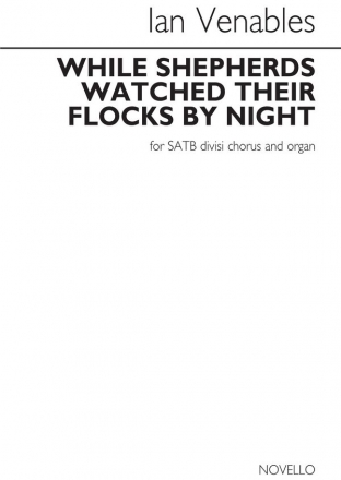 Ian Venables, While Shepherds Watched Their Flocks By Night SATB and Organ Chorpartitur