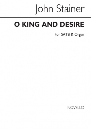 Sir John Stainer, O King and Desire SATB and Organ Chorpartitur