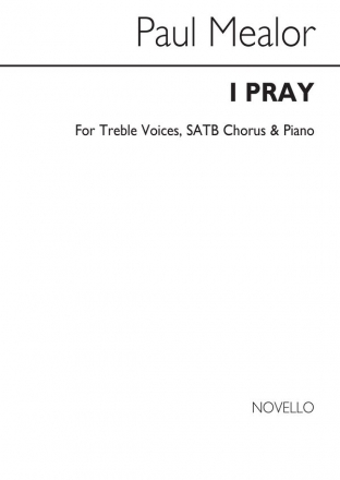 Paul Mealor, I Pray SATB and Piano Chorpartitur