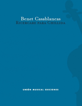 Benet Casablancas, Ricercare Para Chillida Cello Buch