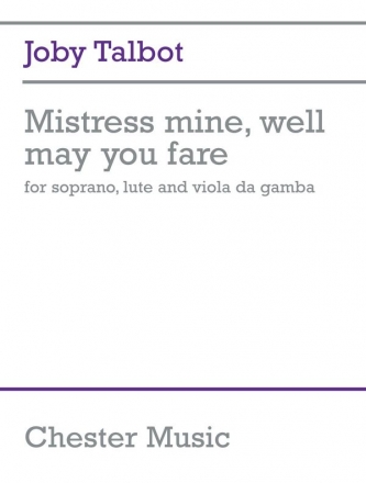 Joby Talbot, Mistress Mine Well May You Fare Soprano, Lute and Viola da Gamba Buch