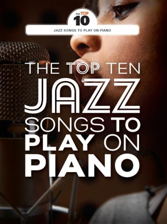 The TopTen Jazz Songs to play on Piano: for piano (vocal/guitar)