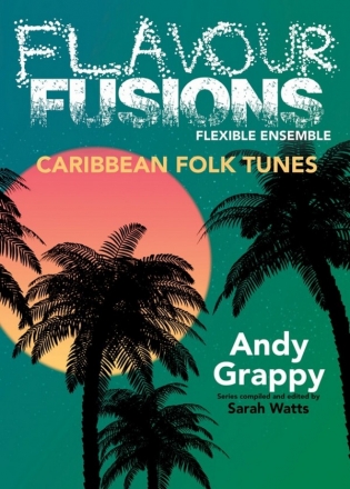 Andy Grappy, Flavour Fusions - Caribbean Folk Tunes Flexible Ensemble Buch