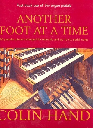 Another Foot at Time 30 popular organ pieces for manuals and up to 6 pedal notes