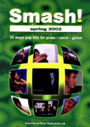 Smash Spring 2002: 30 mega pop hits for piano/vocal/guitar