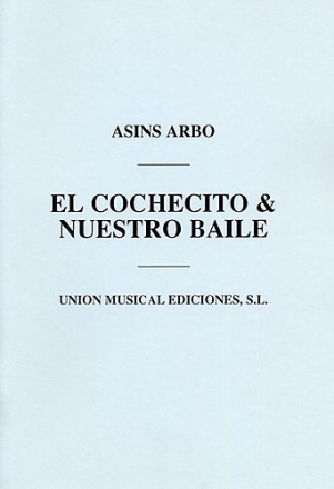 Miguel Asins Arbo, El Cochecito/Nuestro Baile Mixed Ensemble Partitur + Stimmen