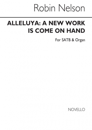 Robin Nelson, Alleluya- A New Work Is Come On Hand SATB and Organ Chorpartitur