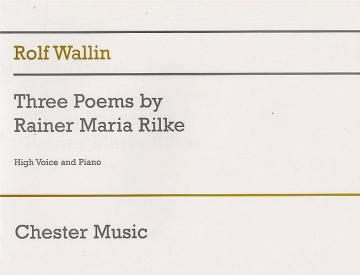 Rolf Wallin: Three Poems By Rainer Maria Rilke Soprano, Piano Accompaniment Instrumental Work