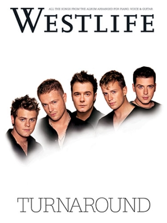 WESTLIFE: TURNAROUND SONGBOOK FOR PIANO/VOICE/GUITAR