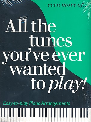 All the tunes you've ever wanted to play: easy to play piano arrangements