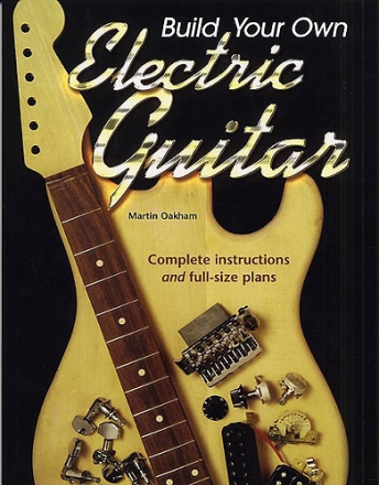 Build your own Electric Guitar Complete Instructions and full-size Plans