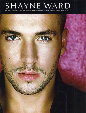 Shayne Ward: Shayne Ward songbook piano/vocal/guitar