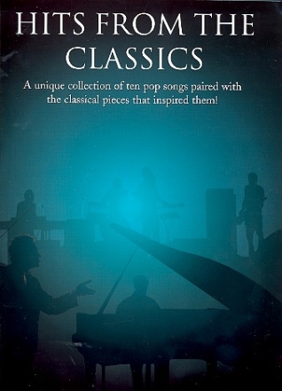 Hits from the classics: Songbook piano/vocal A unique collection of 10 pop songs paired with the classical pieces that insired them