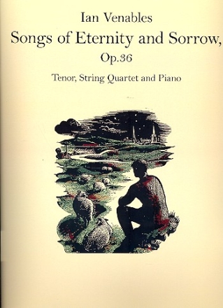 Songs of Eternity and Sorrow op.36 for tenor, string quartet and piano score and string parts