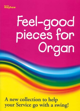 Feel-good Pieces for organ A New Collection To Help Your Service Go With A Swing