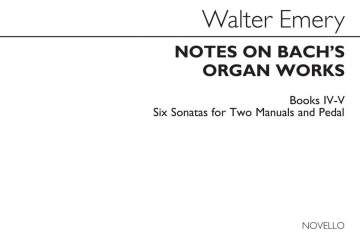 Walter Emery, Notes On Bach's Organ Works Books 4 & 5  Buch