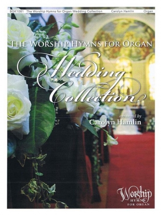 The Worship Hymns for Organ Wedding Collection Orgel Buch