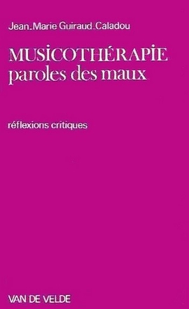 GUIRAUD-CALADOU Jean-Marie Musicothrapie, paroles des maux musicothrapie Livre