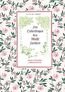 Die Liederbogen des Wastl Fanderl  Liederbuch gebunden, Reprint