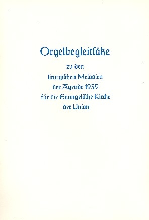 Orgelbegleitstze zu den liturgischen Melodien der Agende 1959 fr die evangelische Kirche der Union