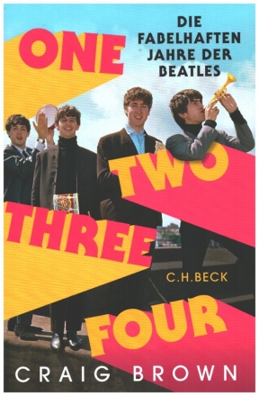 Craig Brown, One Two Three Four Die fabelhaften Jahre der Beatles Hardcover