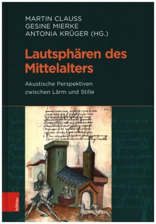 Lautsphren des Mittelalters Akustische Perspektiven zwischen Lrm u Stille