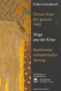 Diesen Kuss der ganzen Welt Wege aus der Krise - Beethovens schpferischer Sprung