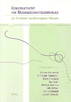 Konstruktivitt von Musikgeschichtsschreibung zur Formation musikbezogenen Wissens