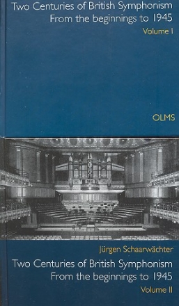 2 Centuries of british Symphonism - from the Beginnings to 1945 a preliminary Survey (in 2 volumes)